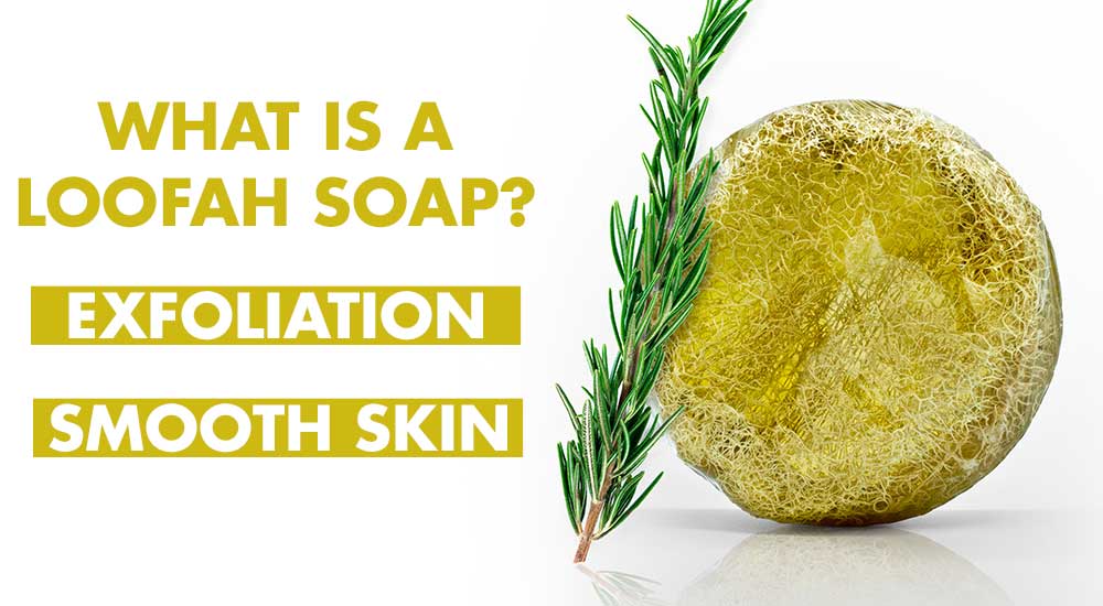 What Is A Loofa Soap And How To Use It.