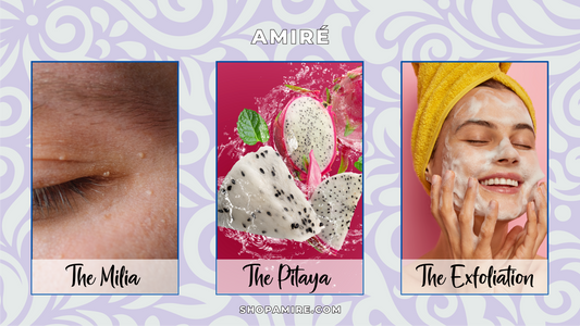 The Milia, The Pitaya, and The Exfoliation